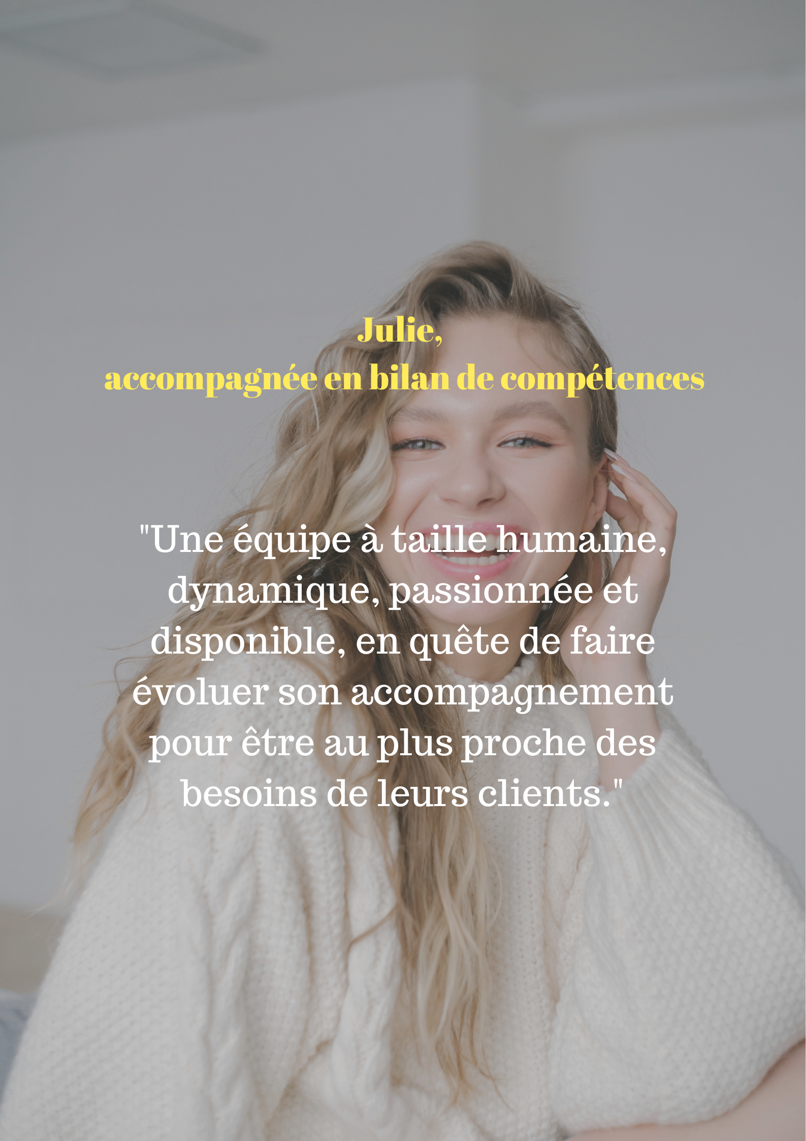 Témoignage de Julie qui dit : "Une équipe à taille humaine, dynamique, passionnée et disponible, en quête de faire évoluer son accompagnement pour être au plus proche des besoins de leurs clients."